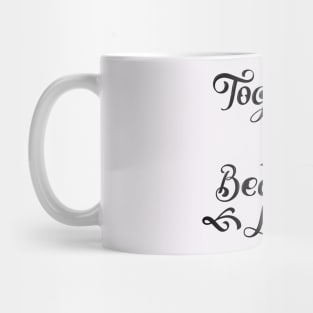 Together makes a beautiful life Mug